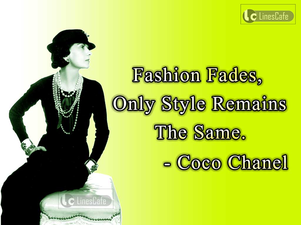 Coco Chanel's Quotes Explain Style And Fashion