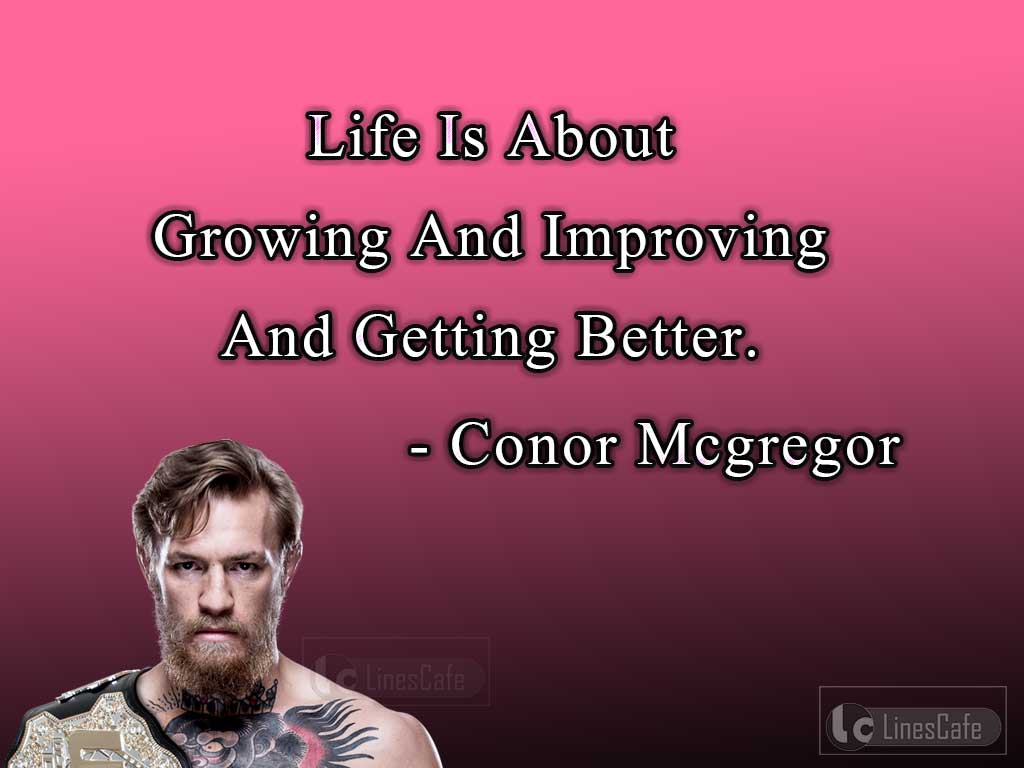 Conor Mcgregorr's Life Quotes About Growth