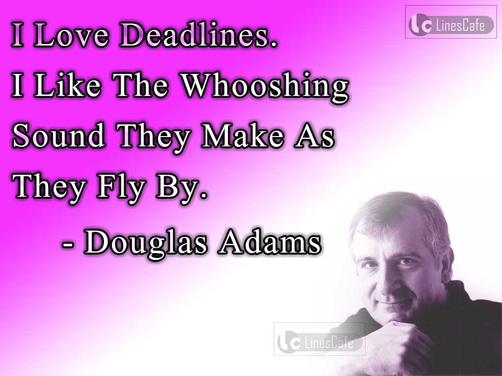 Douglas Adams's Success Quotes On Deadlines