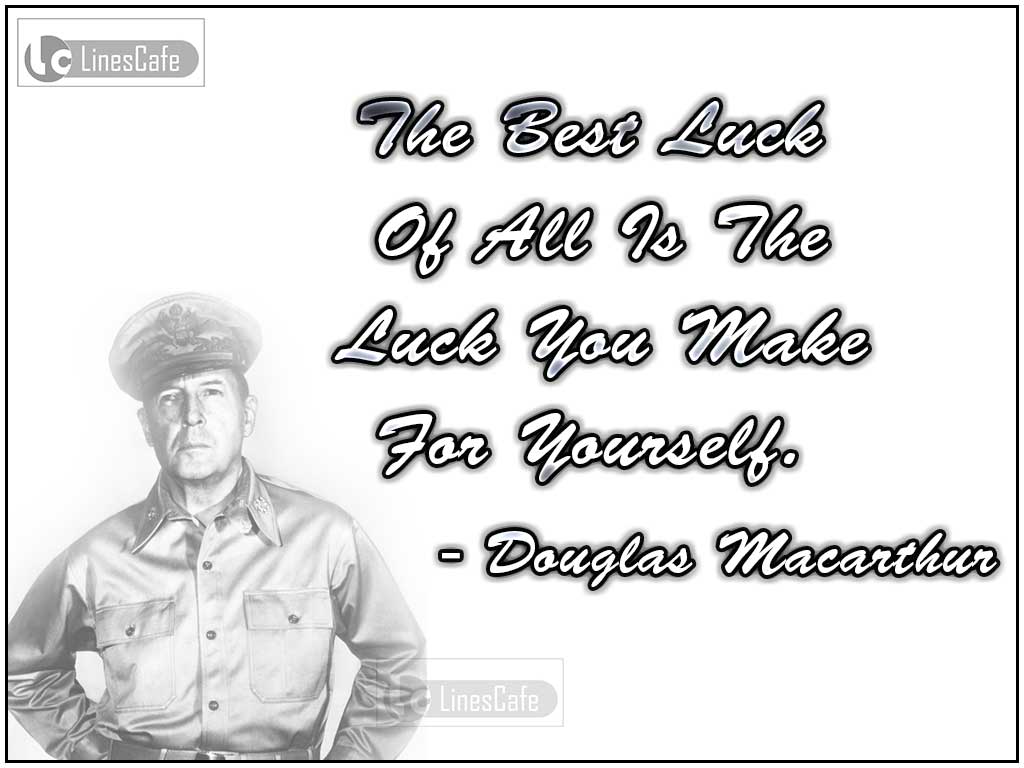 Douglas Macarthur's Quotes On Luck