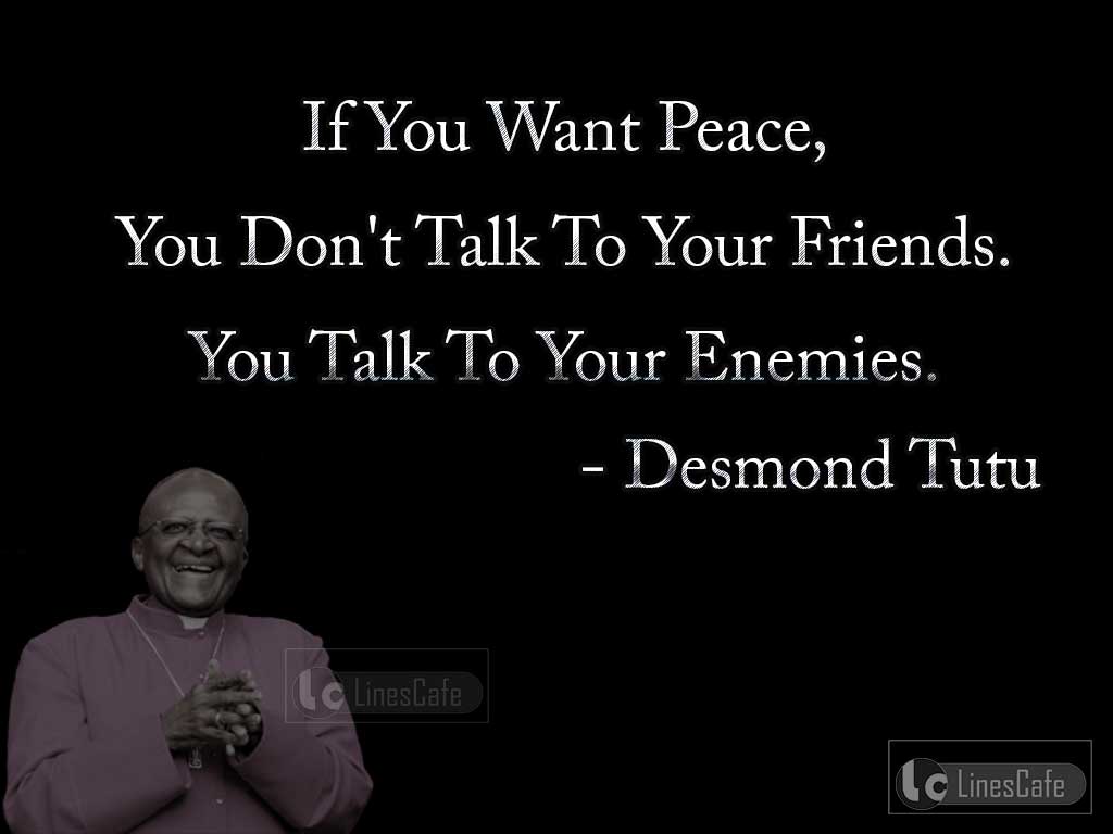 Desmond Tutu's Quotes On Peace With Enemies