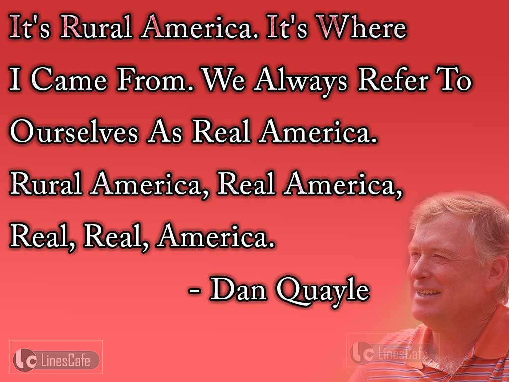 Dan Quayle's Quotes On Rural America