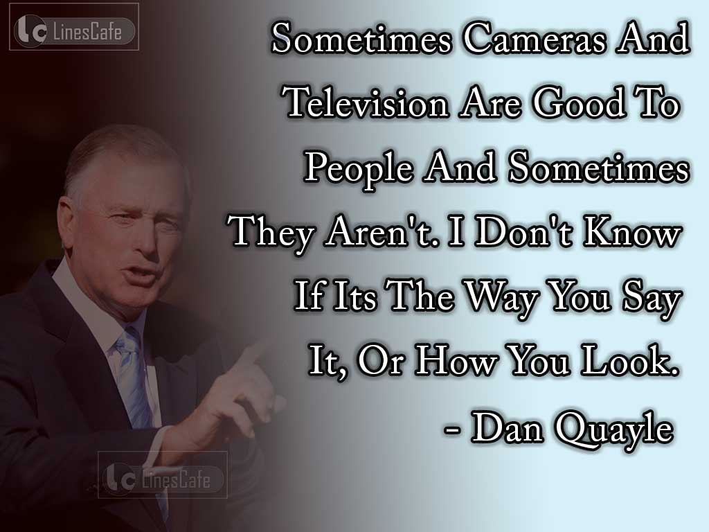 Dan Quayle's Quotes On Media