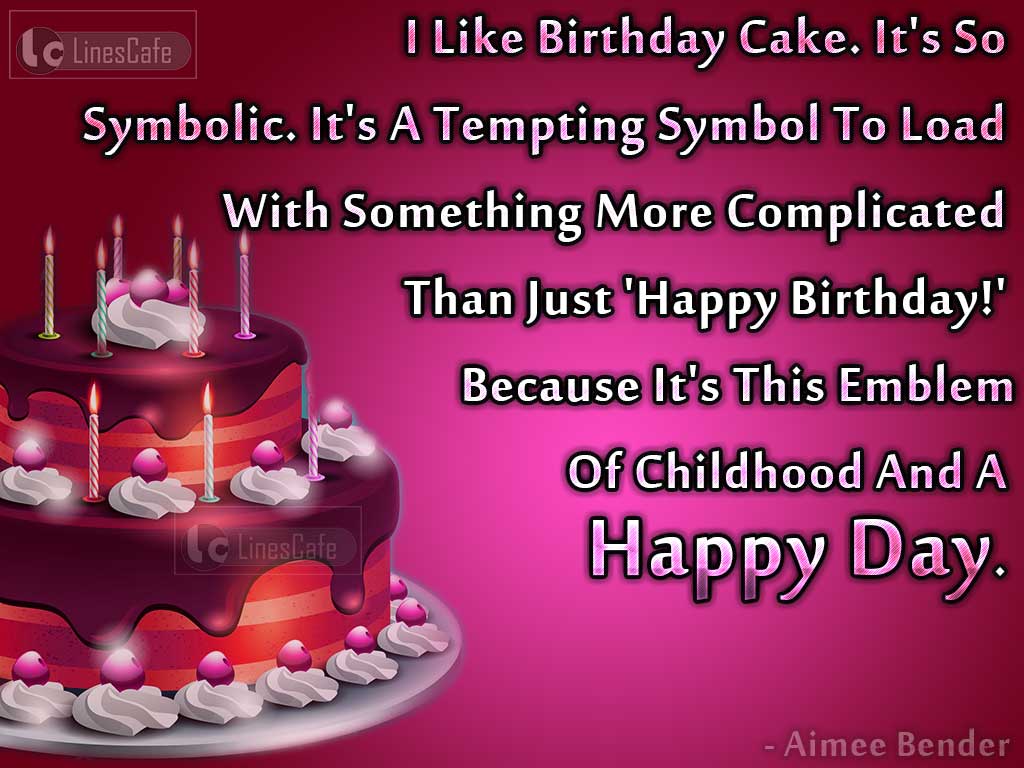 Quotes On Birth Day Cakes By Aimee Bender
