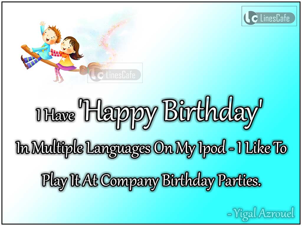 Funny Happy Birthday Quotes By Yigal Azrouel