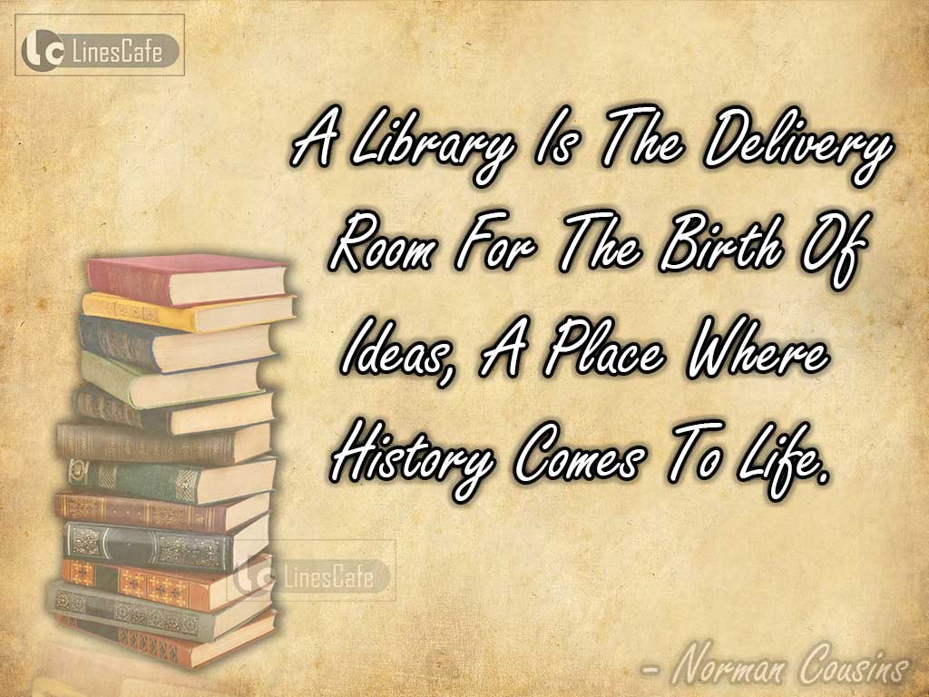 Education Quotes On Uses Of Library By Norman Cousins