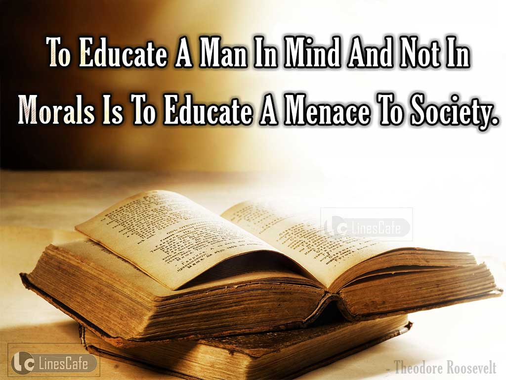 Quotes On Moral Education By Theodore Roosevelt