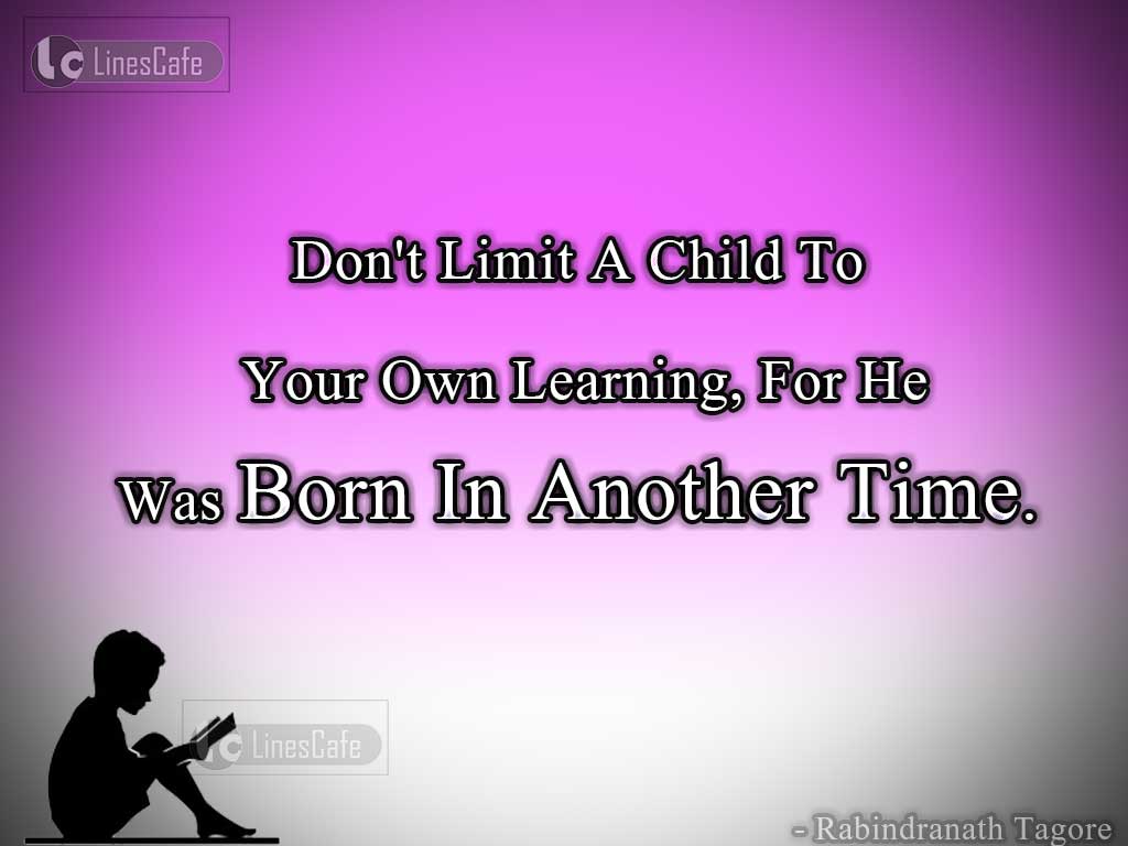 Quotes On Child Education By Rabindranath Tagore 