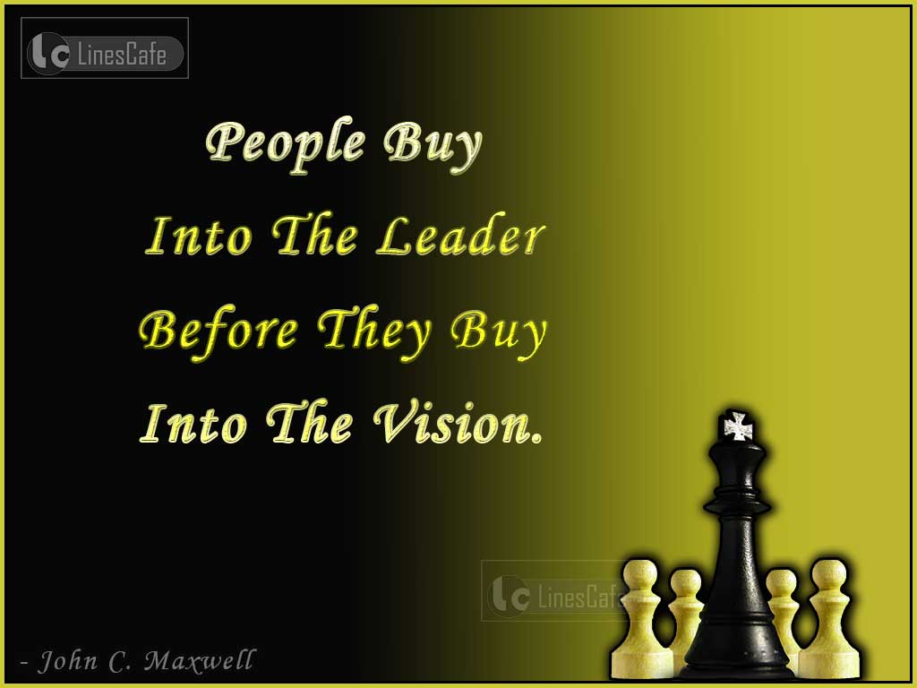 Leadership Quotes On People And Their Vision By John C. Maxwell