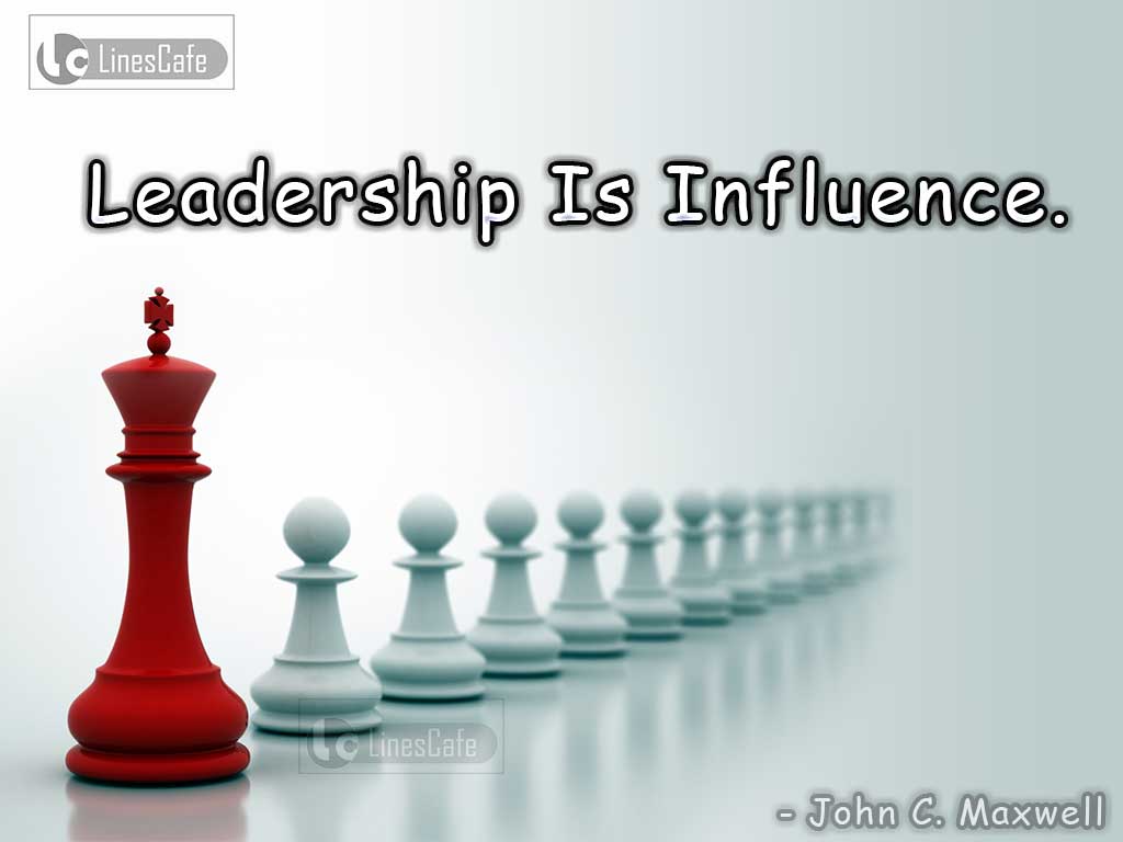Quotes Refer On Meaning Of Leadership By John C. Maxwell