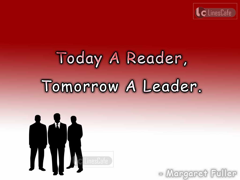 Leadership Quotes On Reader By Margaret Fuller