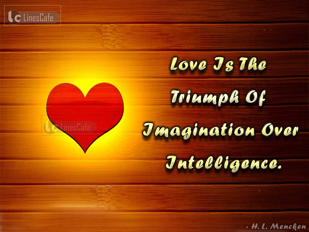Love Quotes On Power Of Imagination By H. L. Mencken