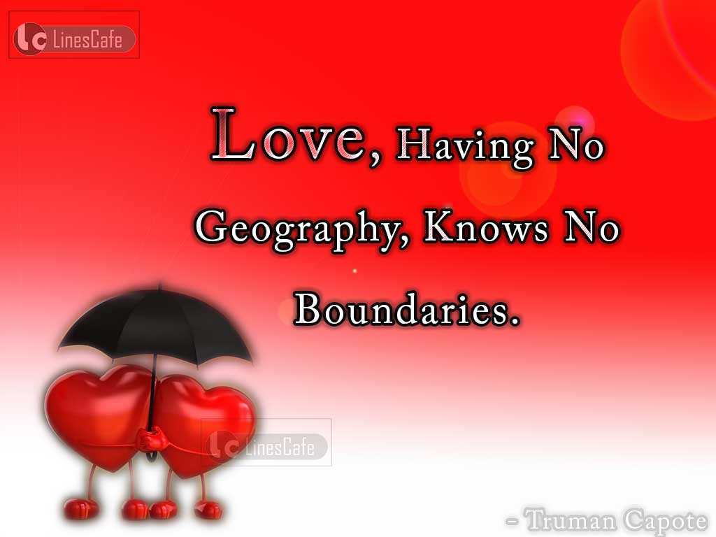 Quotes Explain Love Have No Boundaries By Truman Capote