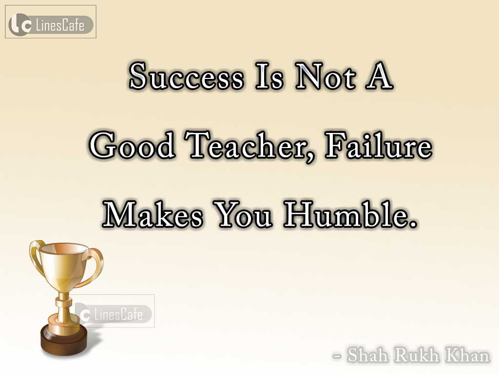 Quotes Explain Success , Failure By Shah Rukh Khan
