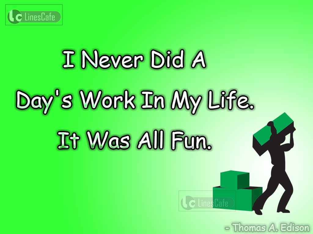 Quotes Explain That Work May Done With Fun By Thomas A. Edison