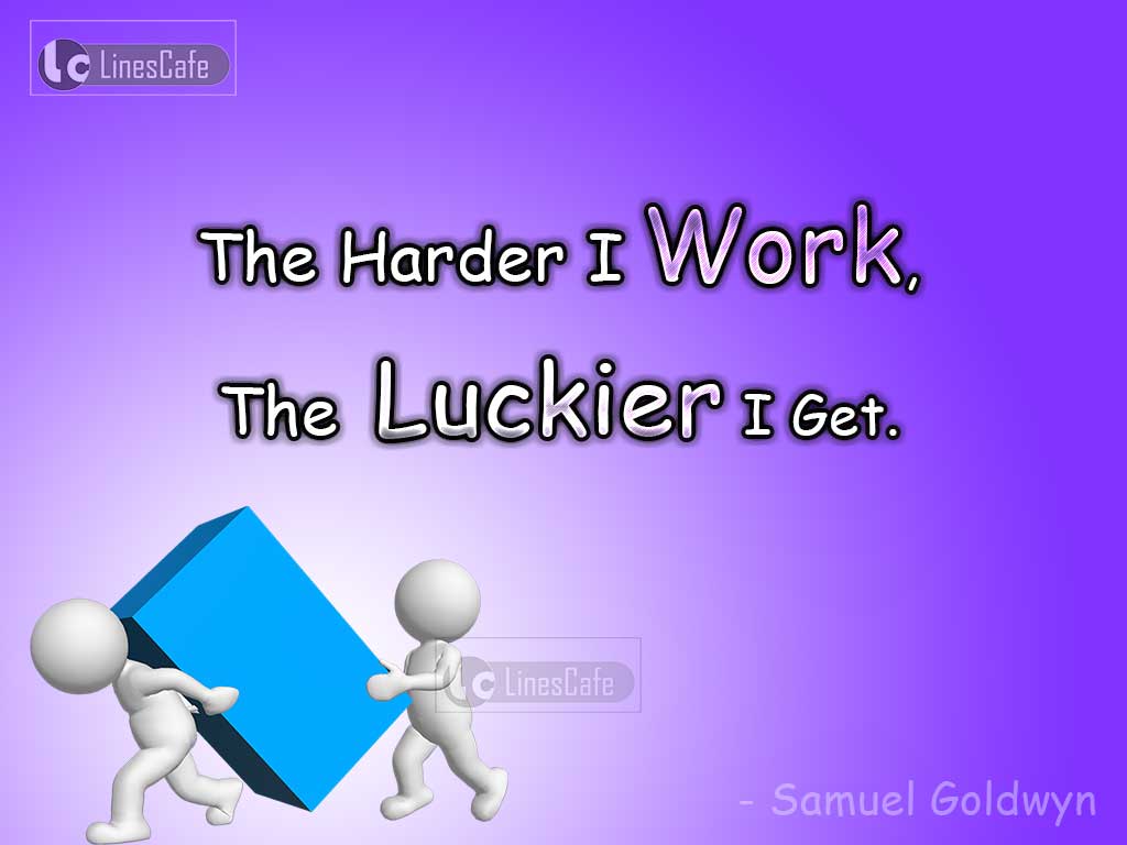 Work Quotes On Luck By Samuel Goldwyn
