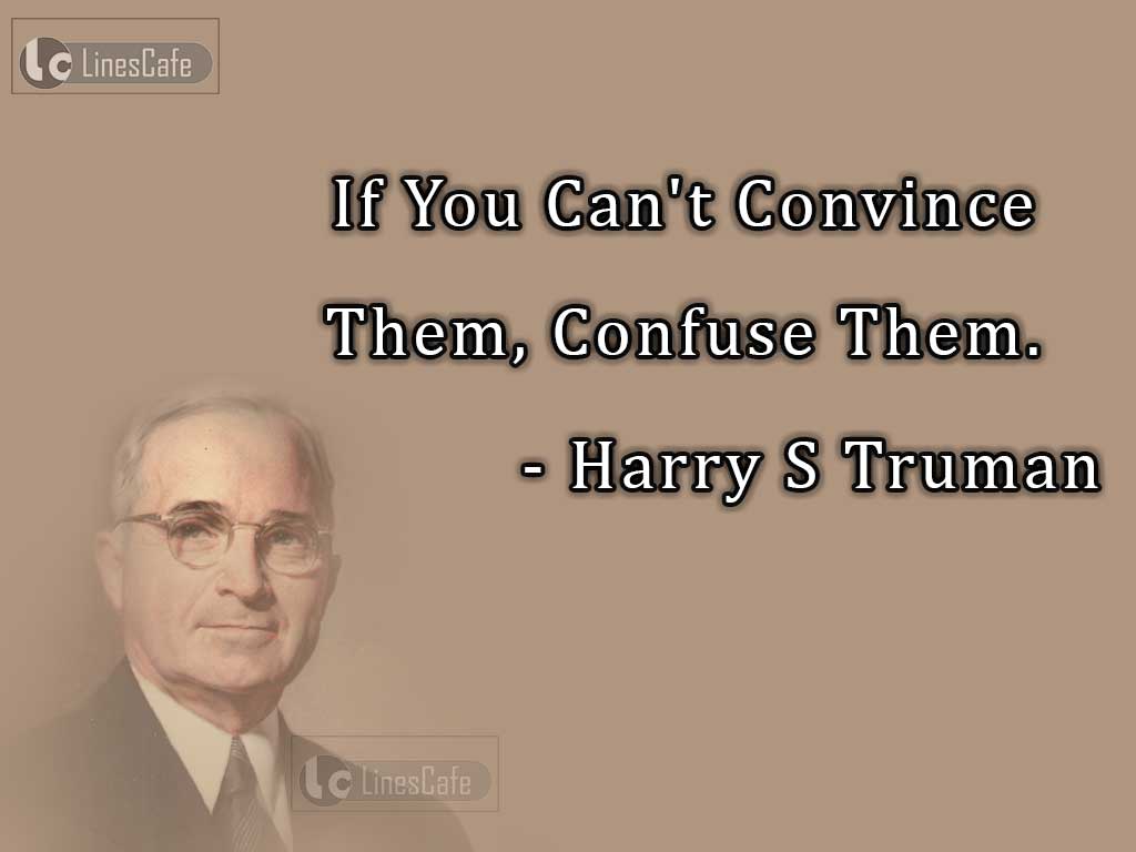 Harry S Truman's Funny Quotes On Confusing Others