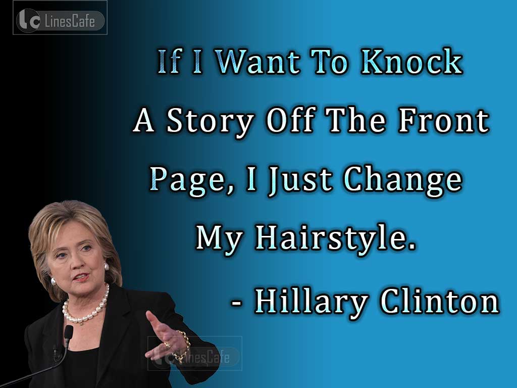 Hillary Clinton's Funny Quotes On Publicity