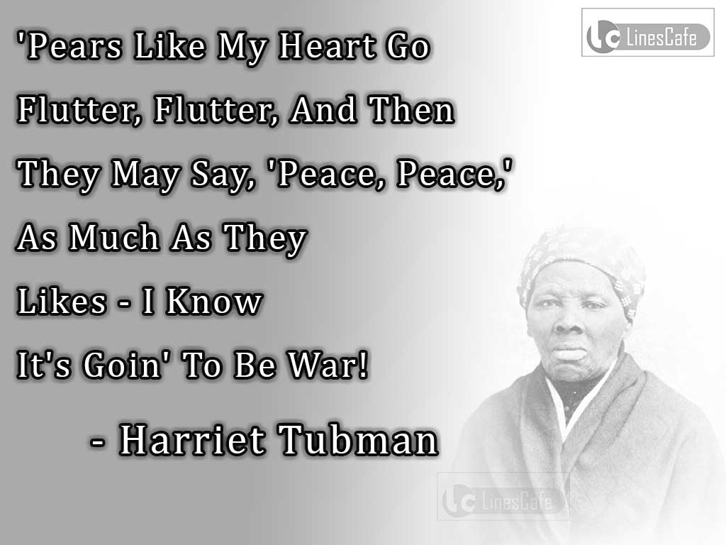Harriet Tubman's Quotes Peace And War