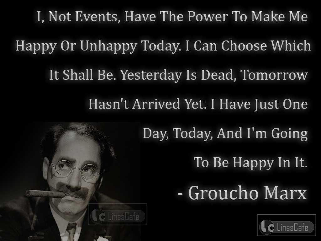 Groucho Marx's Quotes About Today's Happy