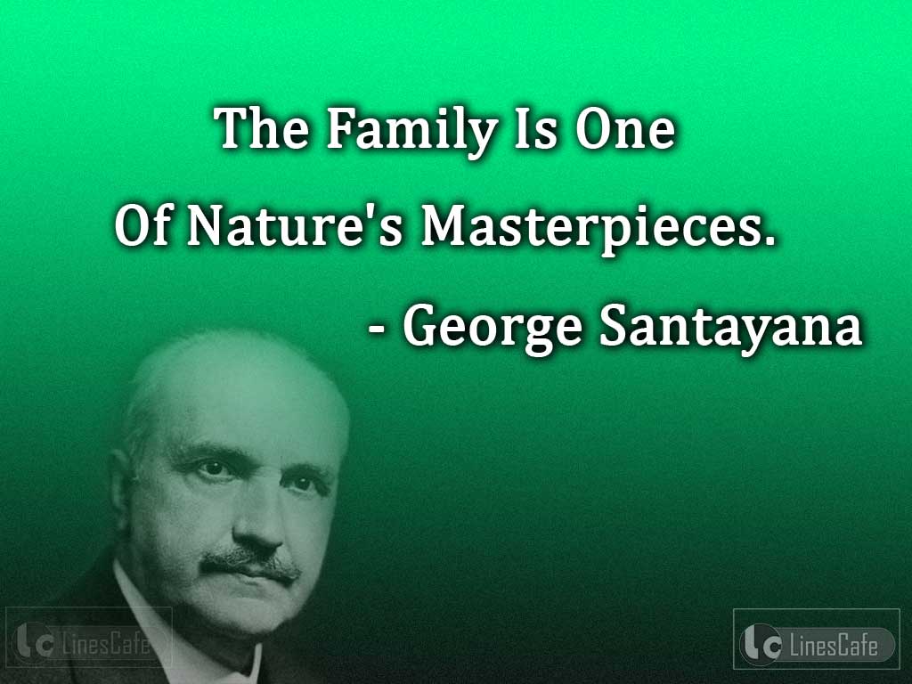 George Santayana's Quotes On Family