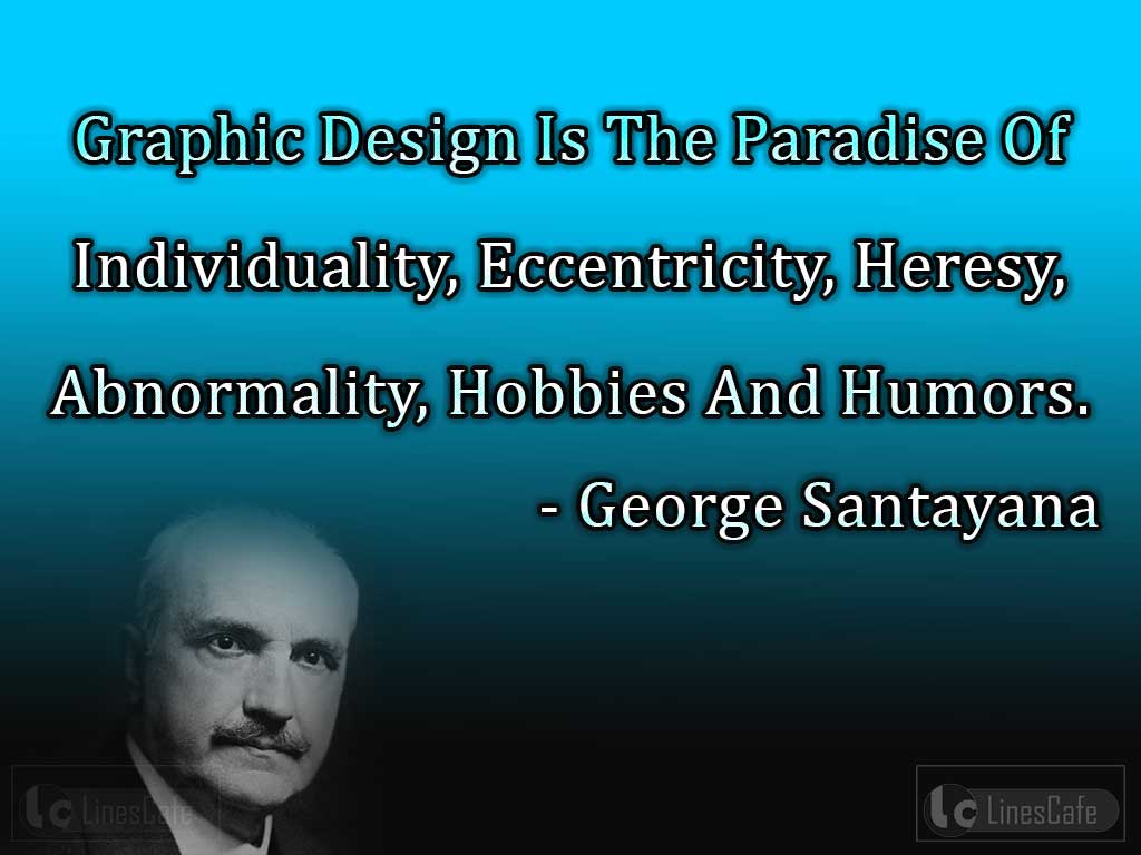 George Santayana's Quotes On Graphic Design