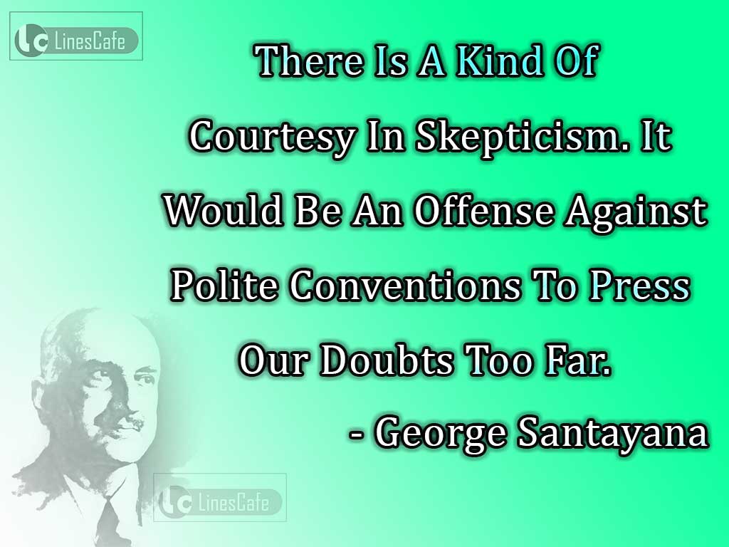 George Santayana's Quotes About Skepticism