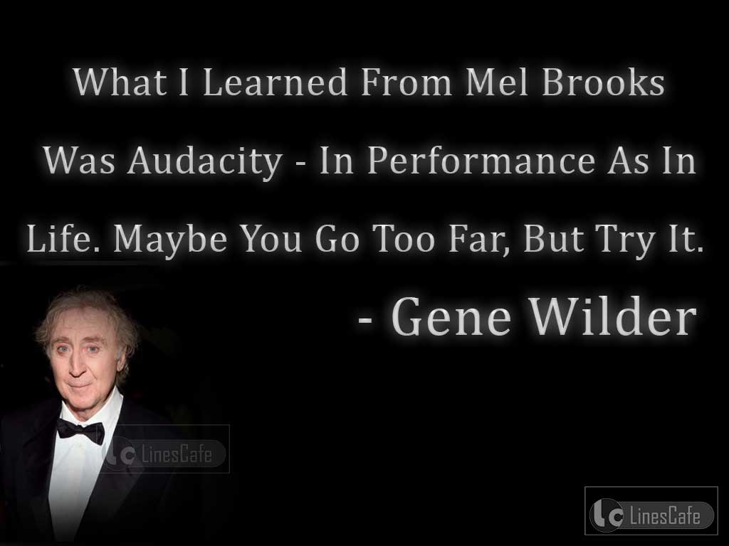 Gene Wilder's Quotes About Audacity