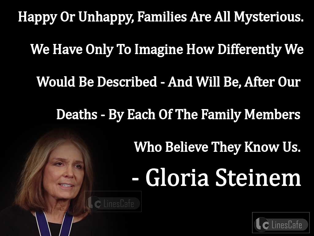 Gloria Steinem's Family Quotes On Happy And Unhappy