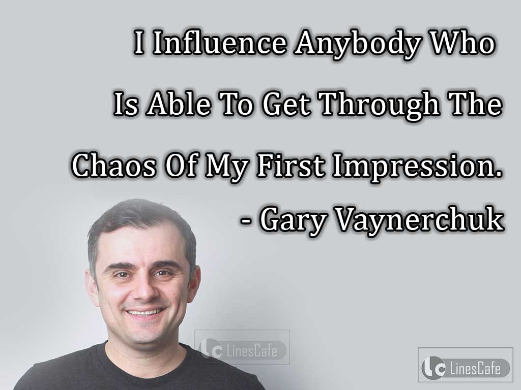 Gary Vaynerchuk 'S Quotes On First Impression