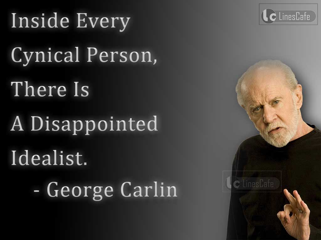 George Carlin's Quotes On Disappointed Idealist