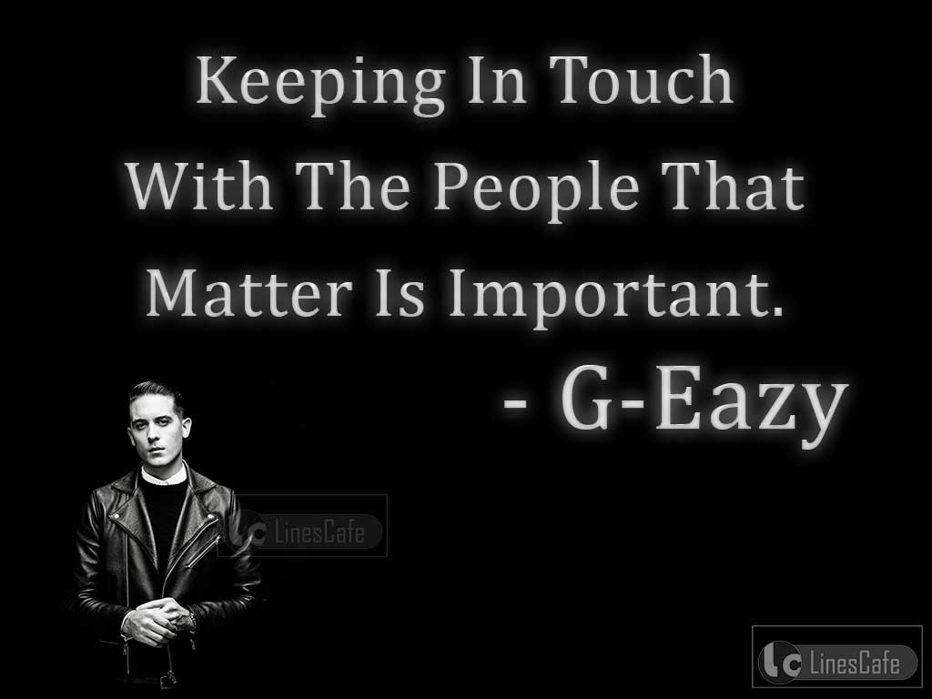 G-Eazy's Quotes About Relationship