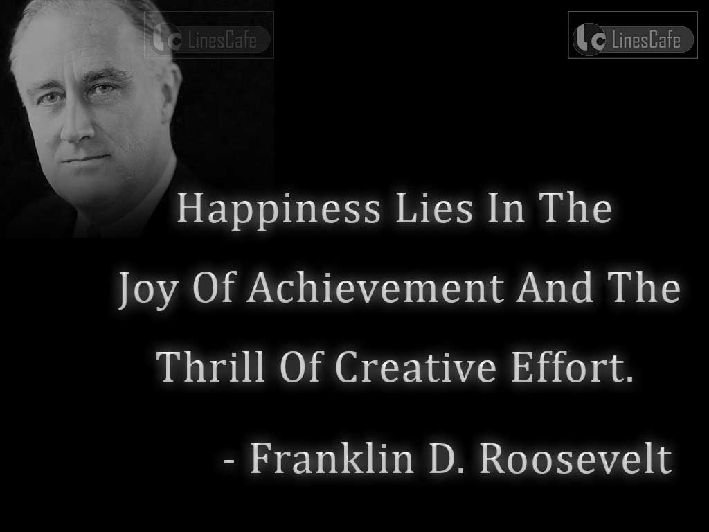 Franklin D. Roosevelt's Quotes On True Happiness