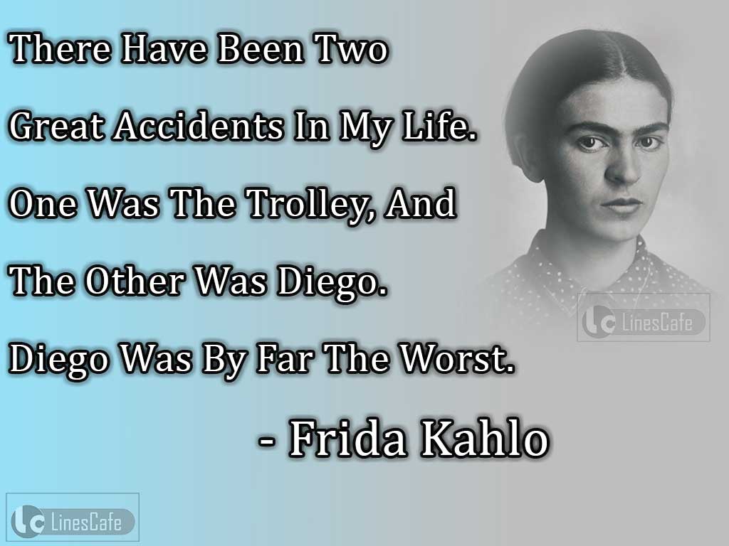Frida Kahlo's Quotes About Accidents In Life