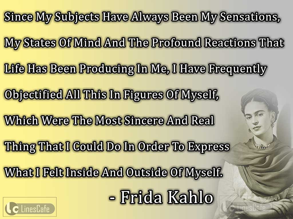 Frida Kahlo's Life Quotes About Feelings And Sensations