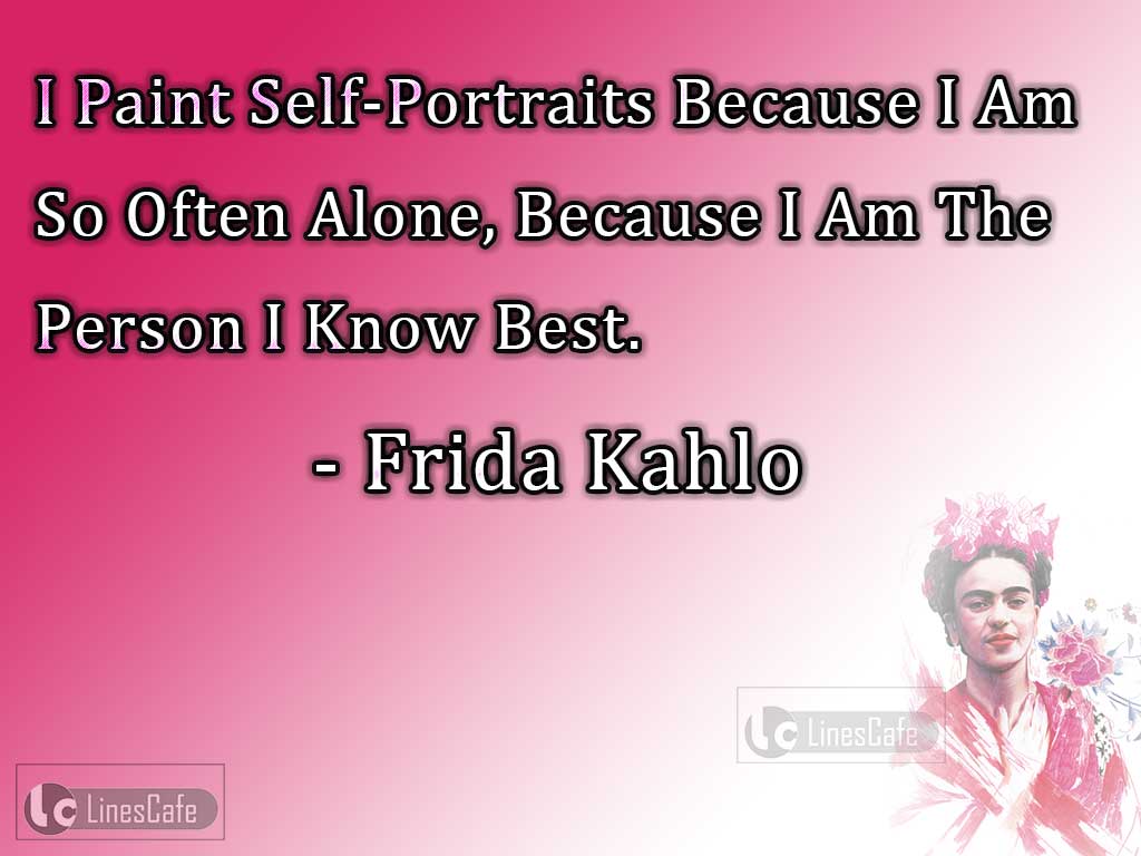 Frida Kahlo's Quotes About Her Self Portraits