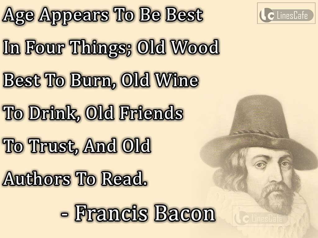 Francis Bacon's Quotes On Power Of Old Things