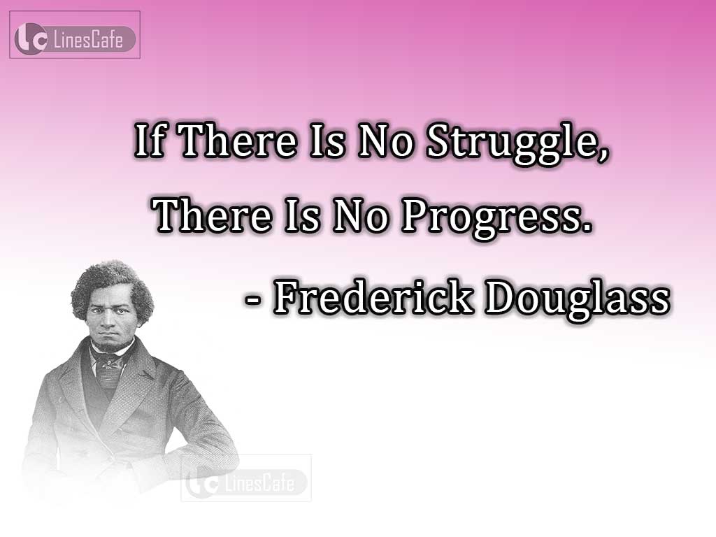 Frederick Douglass 'S Quotes About Progress