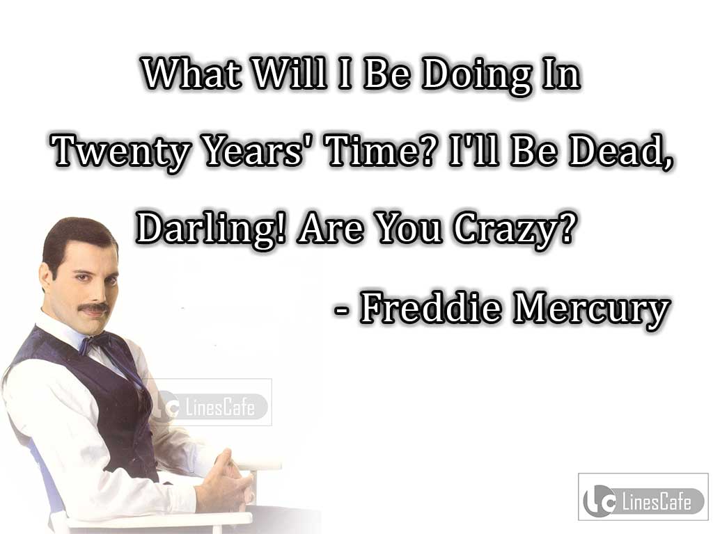 Freddie Mercury's Funny Quotes About His Future