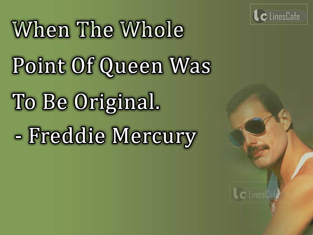 Freddie Mercury's Quotes On Queen