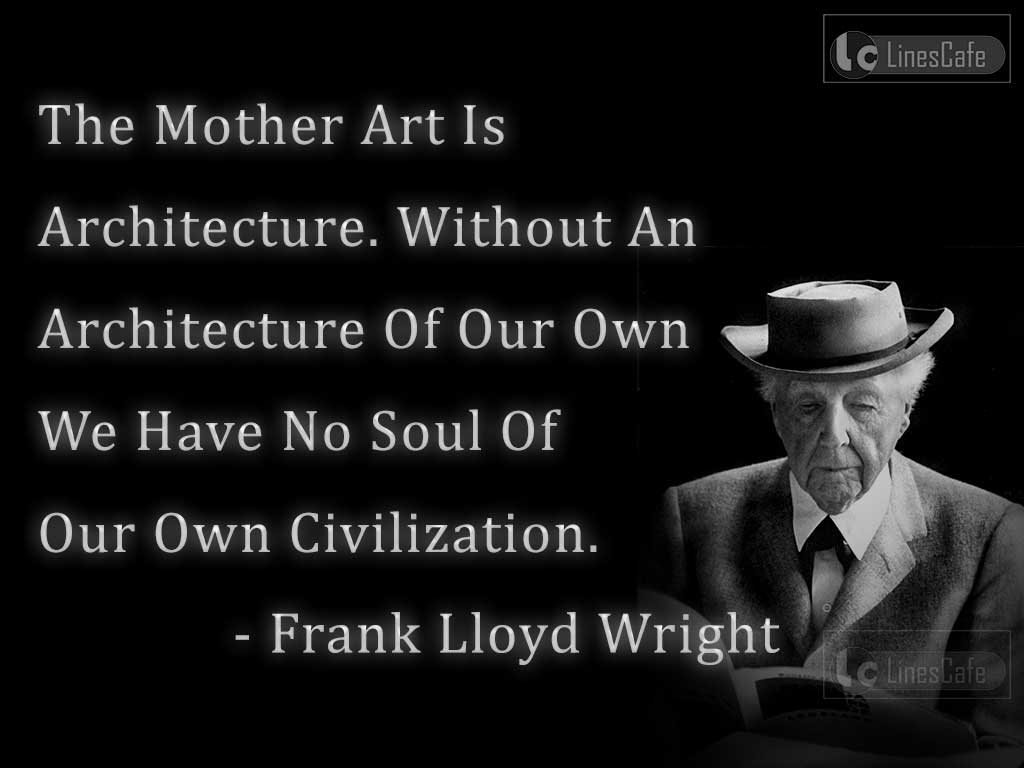 Frank Lloyd Wright's Quotes On Mother
