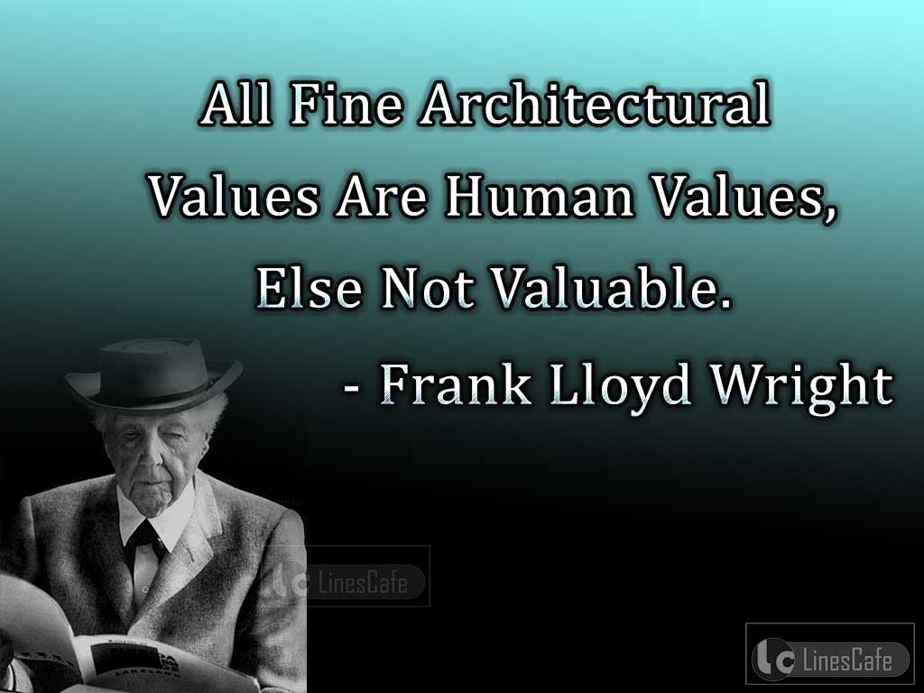 Frank Lloyd Wright's Quotes On Architectural Values