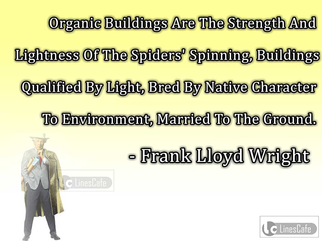 Frank Lloyd Wright's Quotes About Organic Buildings