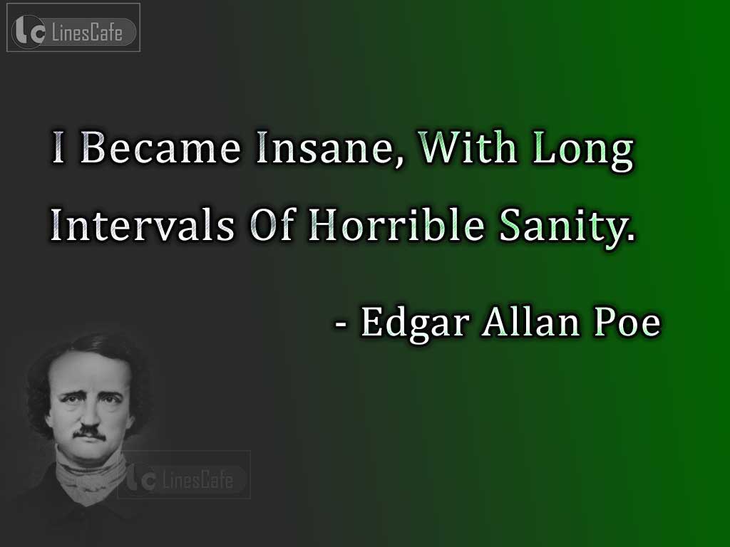 Edgar Allan Poe's Quotes Describes His Horrible Experience