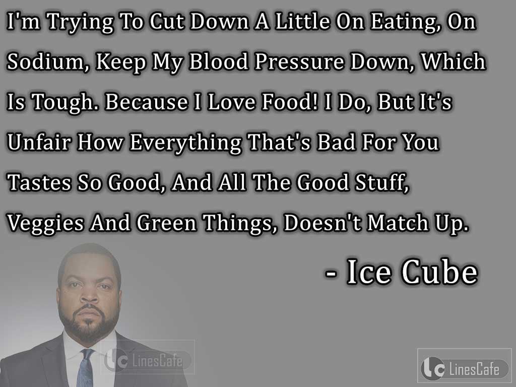 Ice Cube's Quotes About Healthy Foods