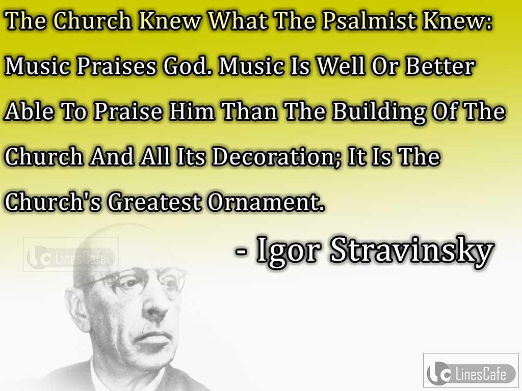 Igor Stravinsky's Quotes About Music In Churches