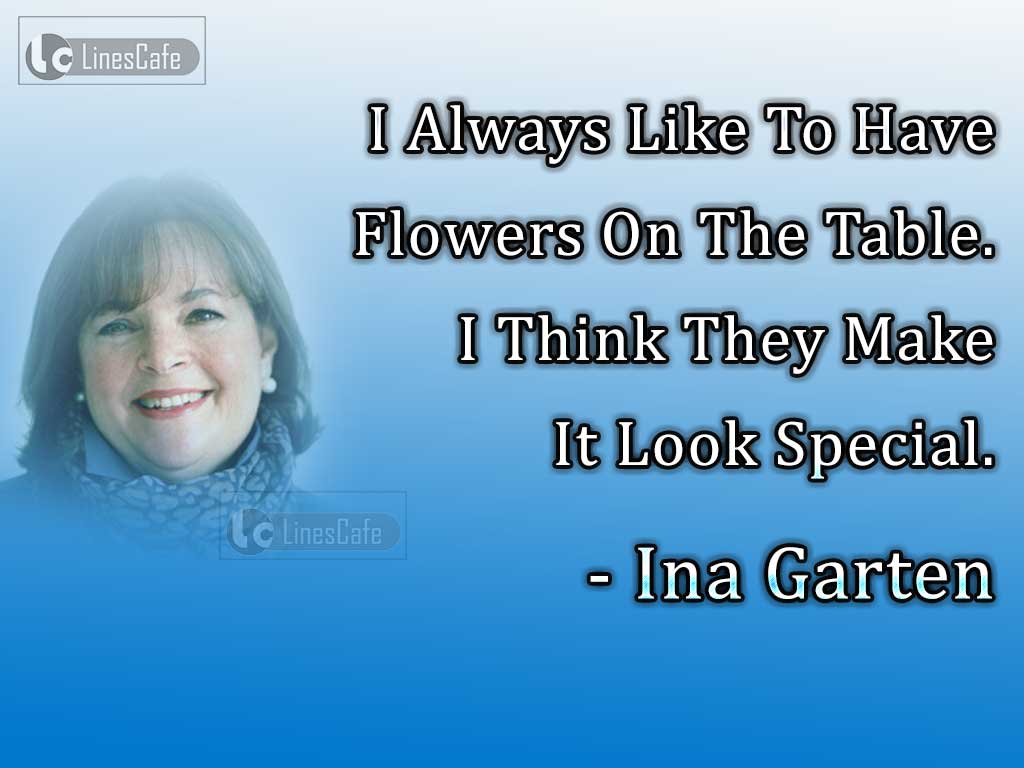 Ina Garten's Quotes On Her Love To Flowers