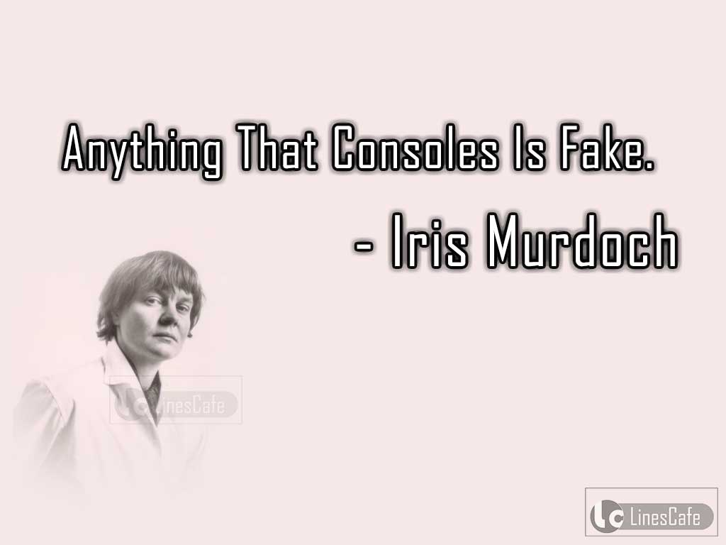 Iris Murdoch's Quotes On Consoles