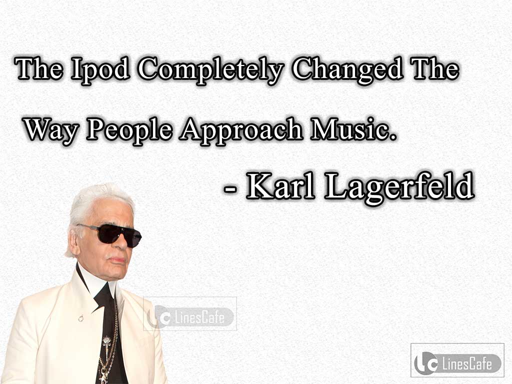 Karl Lagerfeld's Quotes About I Pod