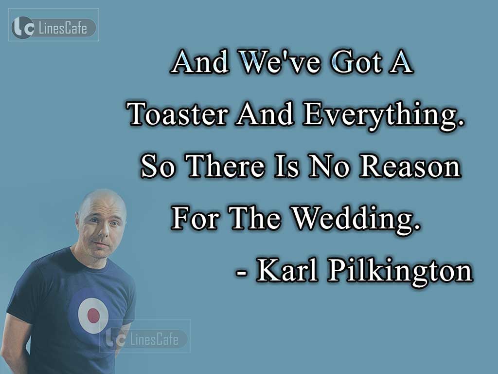 Karl Pilkington's Quotes On Self Cooking